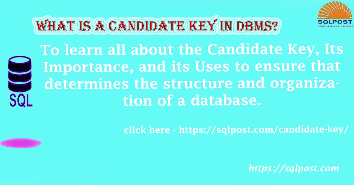 What is a Candidate Key in DBMS? - SQLPOST Academy