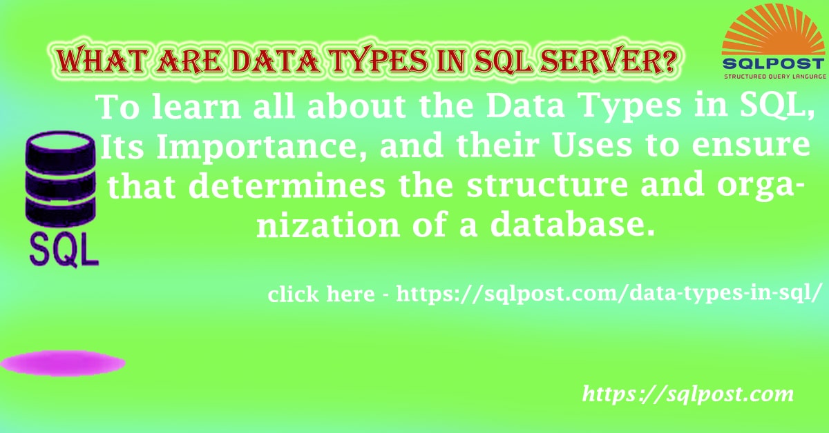 What are Data Types in SQL Server? - SQLPOST Academy