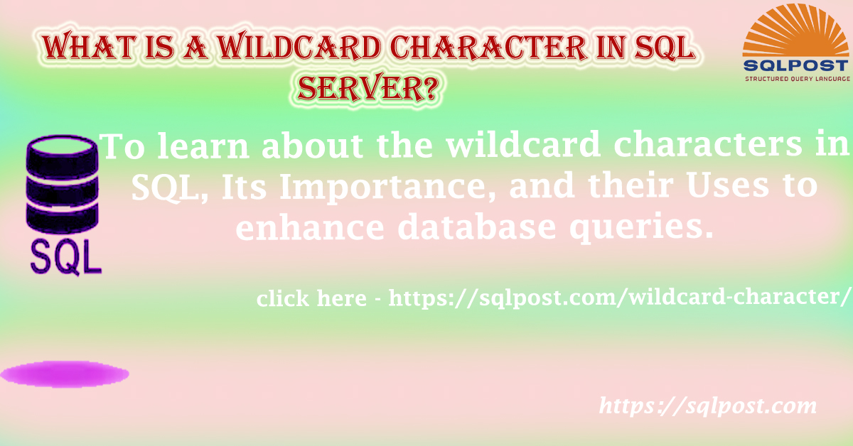 what-is-a-wildcard-character-in-sql-server-sqlpost-academy